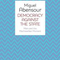 Miguel Abensour, Democracy Against the State